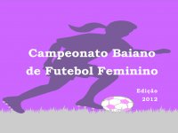 Baianão de Futebol Feminino 2012 será aberto sábado