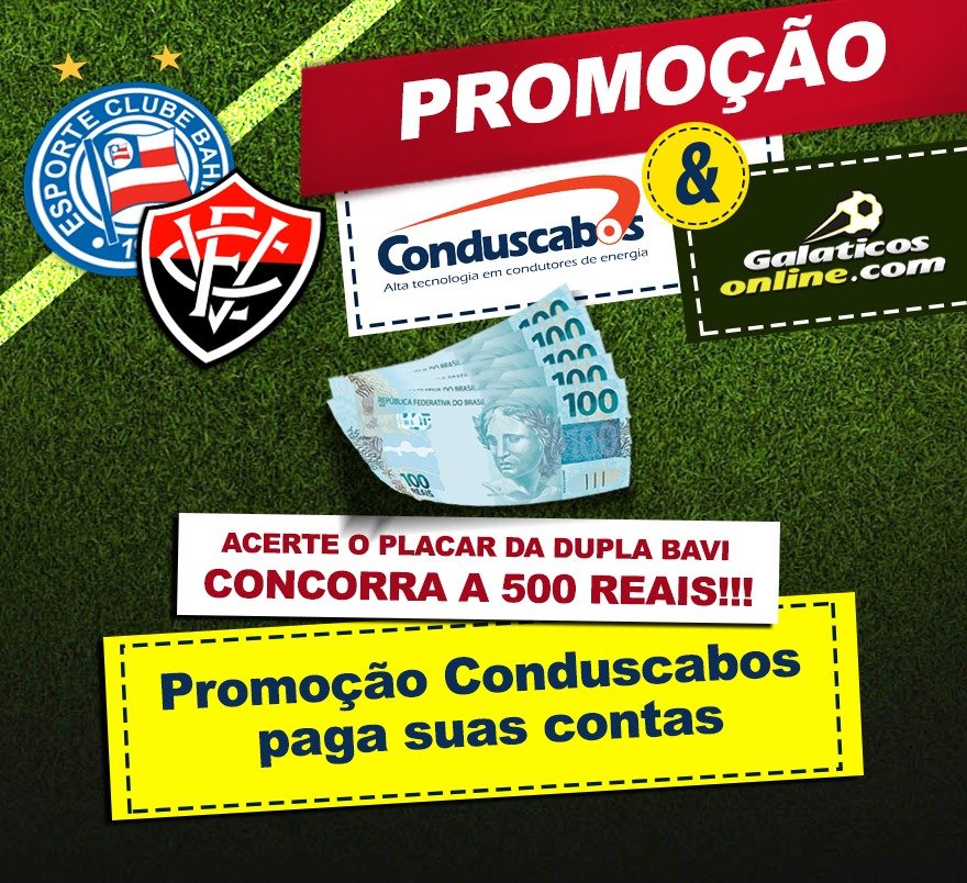 Promoção Conduscabos/Galáticos: Acerte o placar dos jogos da dupla BaVi e  concorra a R$ 500; Entenda - Notícias - Galáticos Online
