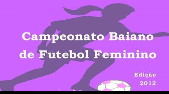 Imagem Baianão de Futebol Feminino 2012 será aberto sábado