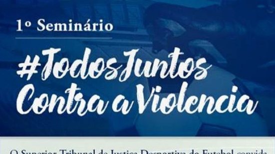 Imagem STJD realiza seminário buscando soluções para acabar com a violência no futebol